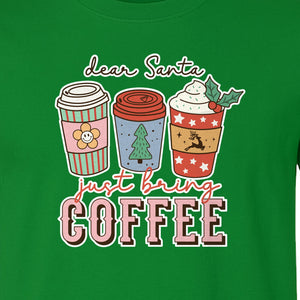 Dear Santa Just Bring Coffee T-Shirt, Christmas Holiday Graphic for Caffeine Lovers