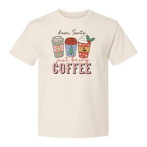 Dear Santa Just Bring Coffee T-Shirt, Christmas Holiday Graphic for Caffeine Lovers
