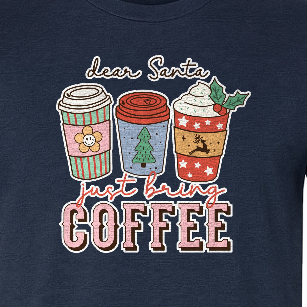 Dear Santa Just Bring Coffee T-Shirt, Christmas Holiday Graphic for Caffeine Lovers