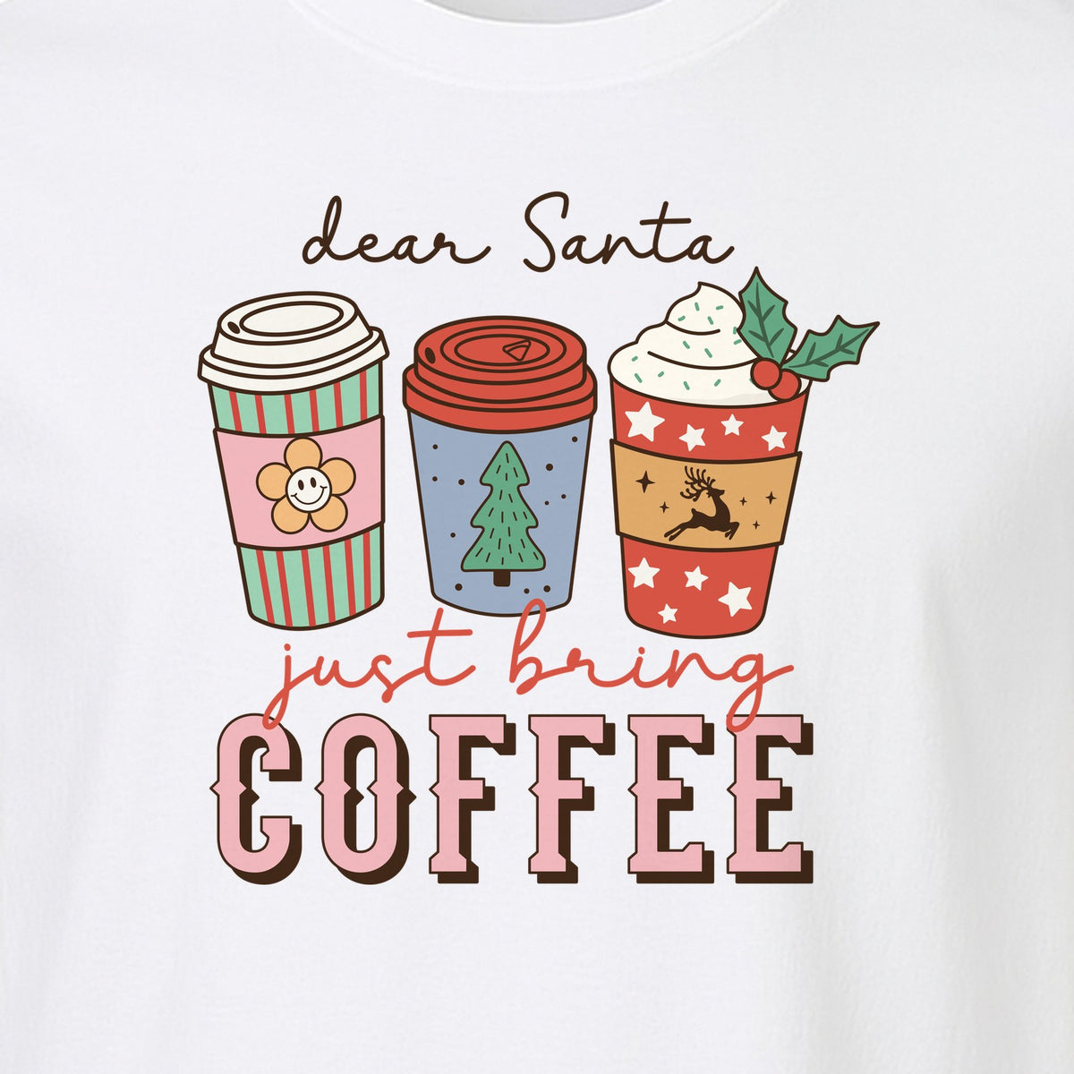 Dear Santa Just Bring Coffee T-Shirt, Christmas Holiday Graphic for Caffeine Lovers