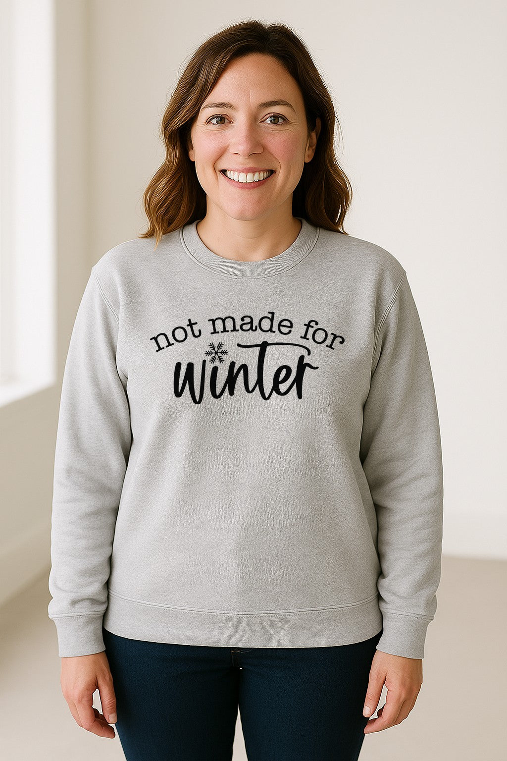 Not Made for Winter Sweatshirt, Funny Cold Weather Quote with Snowflake Accent