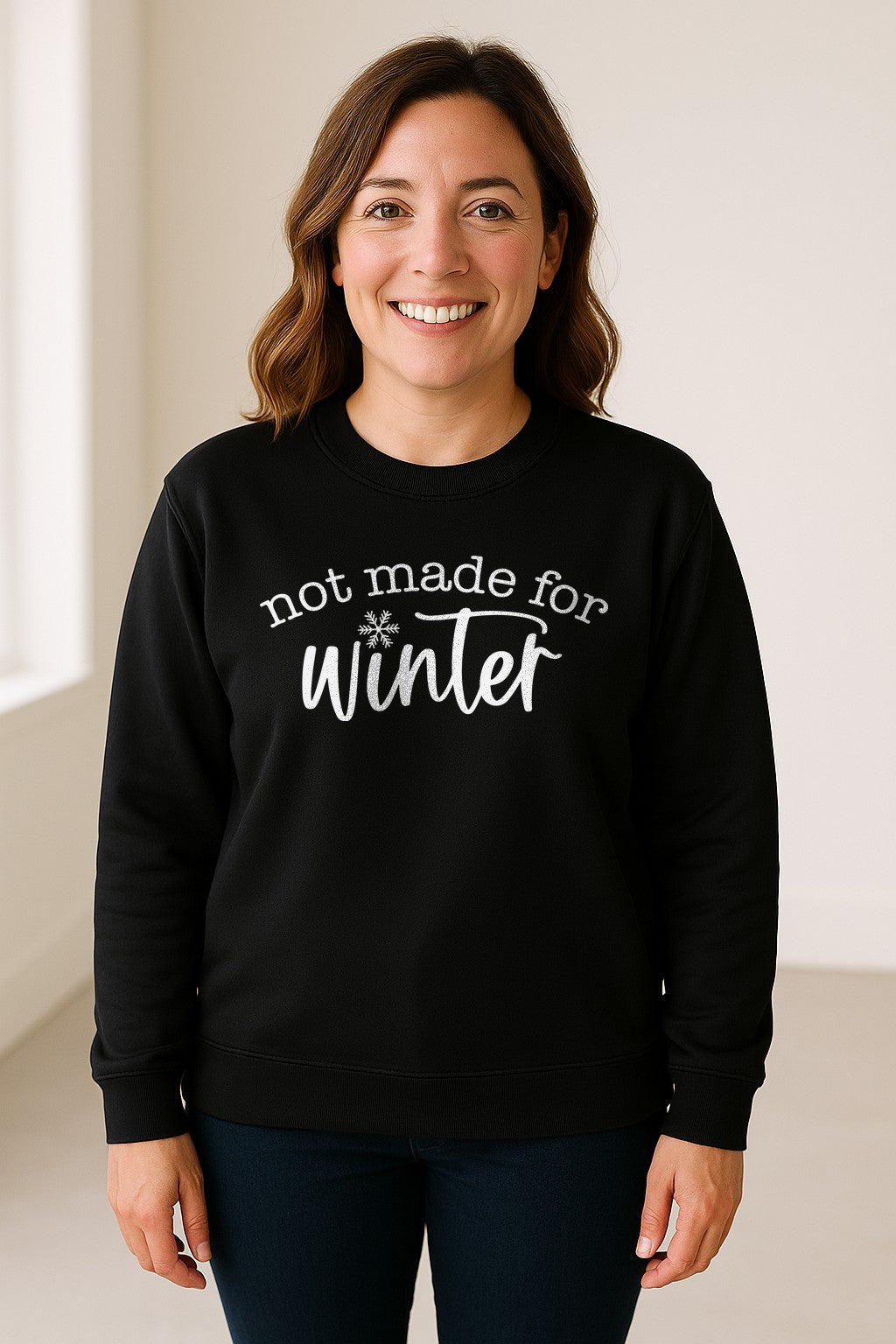 Not Made for Winter Sweatshirt, Funny Cold Weather Quote with Snowflake Accent