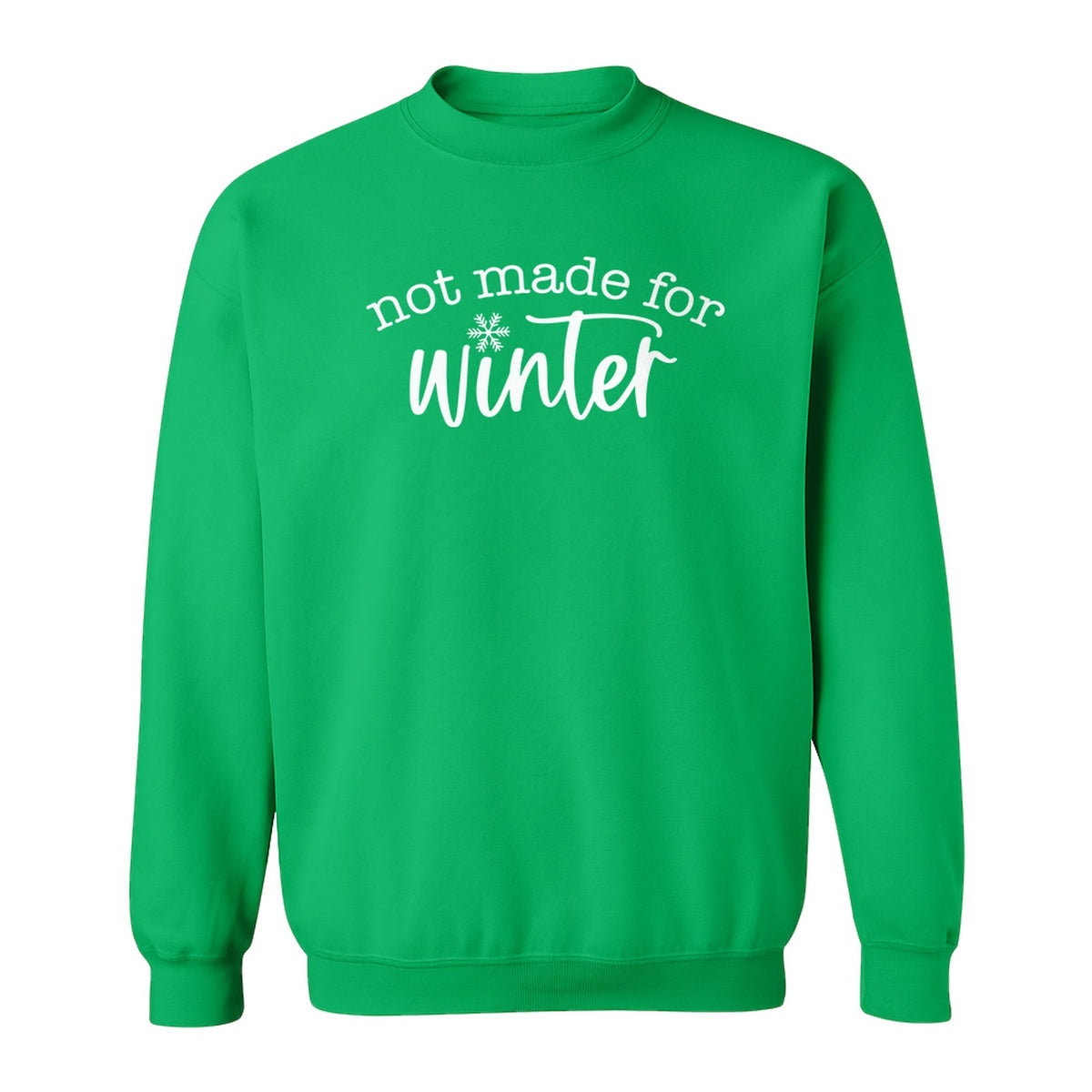 Not Made for Winter Sweatshirt, Funny Cold Weather Quote with Snowflake Accent