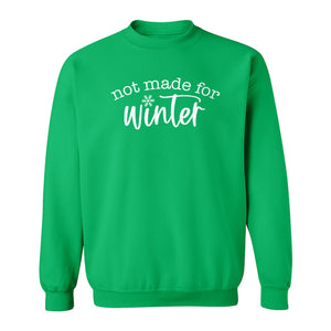 Not Made for Winter Sweatshirt, Funny Cold Weather Quote with Snowflake Accent