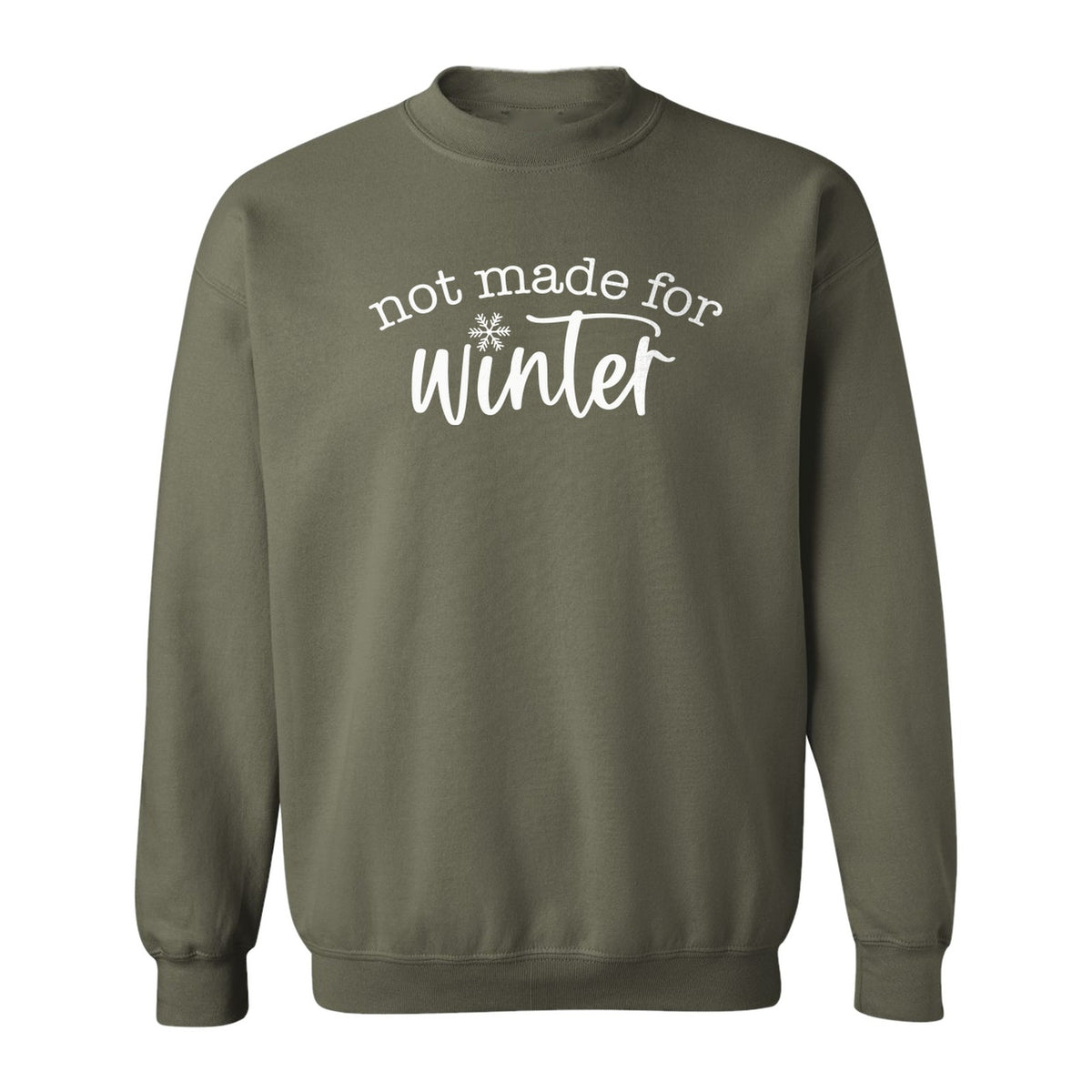 Not Made for Winter Sweatshirt, Funny Cold Weather Quote with Snowflake Accent
