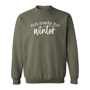 Not Made for Winter Sweatshirt, Funny Cold Weather Quote with Snowflake Accent
