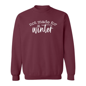 Not Made for Winter Sweatshirt, Funny Cold Weather Quote with Snowflake Accent