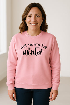 Not Made for Winter Sweatshirt, Funny Cold Weather Quote with Snowflake Accent