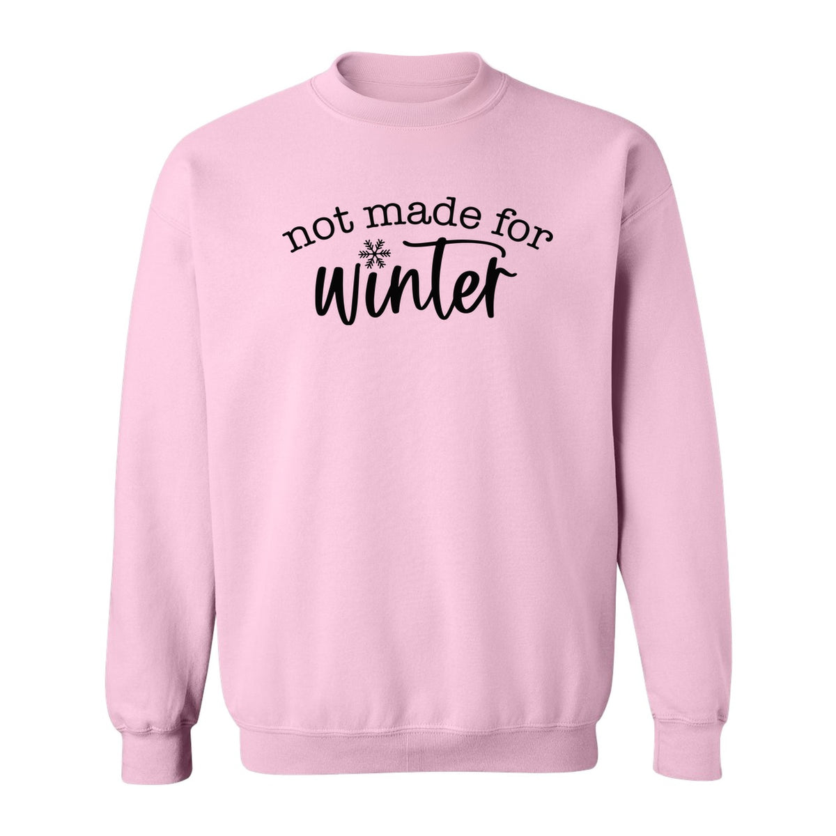 Not Made for Winter Sweatshirt, Funny Cold Weather Quote with Snowflake Accent