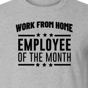 Work From Home Employee of the Month T-Shirt, Funny Remote Worker Gift for Coworkers and Freelancers
