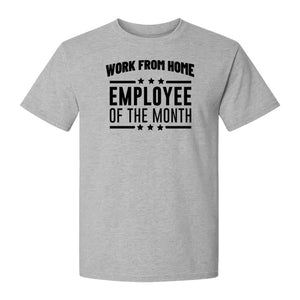 Work From Home Employee of the Month T-Shirt, Funny Remote Worker Gift for Coworkers and Freelancers