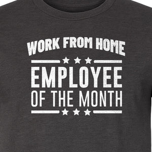 Work From Home Employee of the Month T-Shirt, Funny Remote Worker Gift for Coworkers and Freelancers