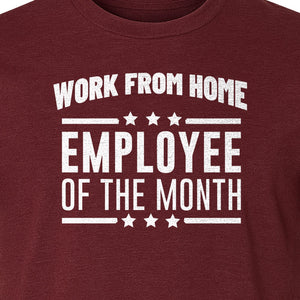 Work From Home Employee of the Month T-Shirt, Funny Remote Worker Gift for Coworkers and Freelancers