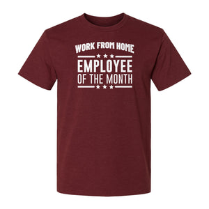 Work From Home Employee of the Month T-Shirt, Funny Remote Worker Gift for Coworkers and Freelancers