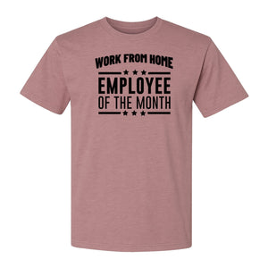 Work From Home Employee of the Month T-Shirt, Funny Remote Worker Gift for Coworkers and Freelancers