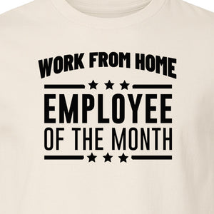 Work From Home Employee of the Month T-Shirt, Funny Remote Worker Gift for Coworkers and Freelancers