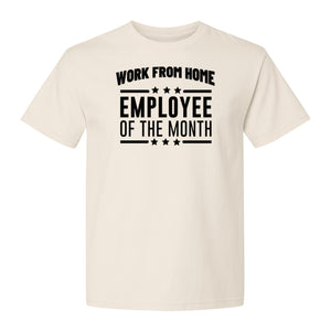 Work From Home Employee of the Month T-Shirt, Funny Remote Worker Gift for Coworkers and Freelancers