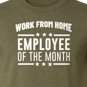 Work From Home Employee of the Month T-Shirt, Funny Remote Worker Gift for Coworkers and Freelancers