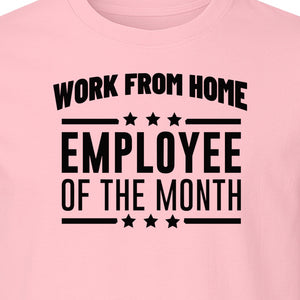 Work From Home Employee of the Month T-Shirt, Funny Remote Worker Gift for Coworkers and Freelancers