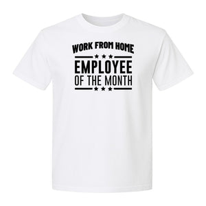 Work From Home Employee of the Month T-Shirt, Funny Remote Worker Gift for Coworkers and Freelancers