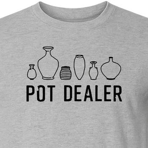 Pot Dealer T-Shirt, Funny Pottery Vase Design for Ceramic Artists and Clay Lovers