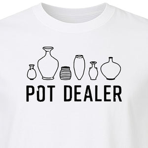 Pot Dealer T-Shirt, Funny Pottery Vase Design for Ceramic Artists and Clay Lovers