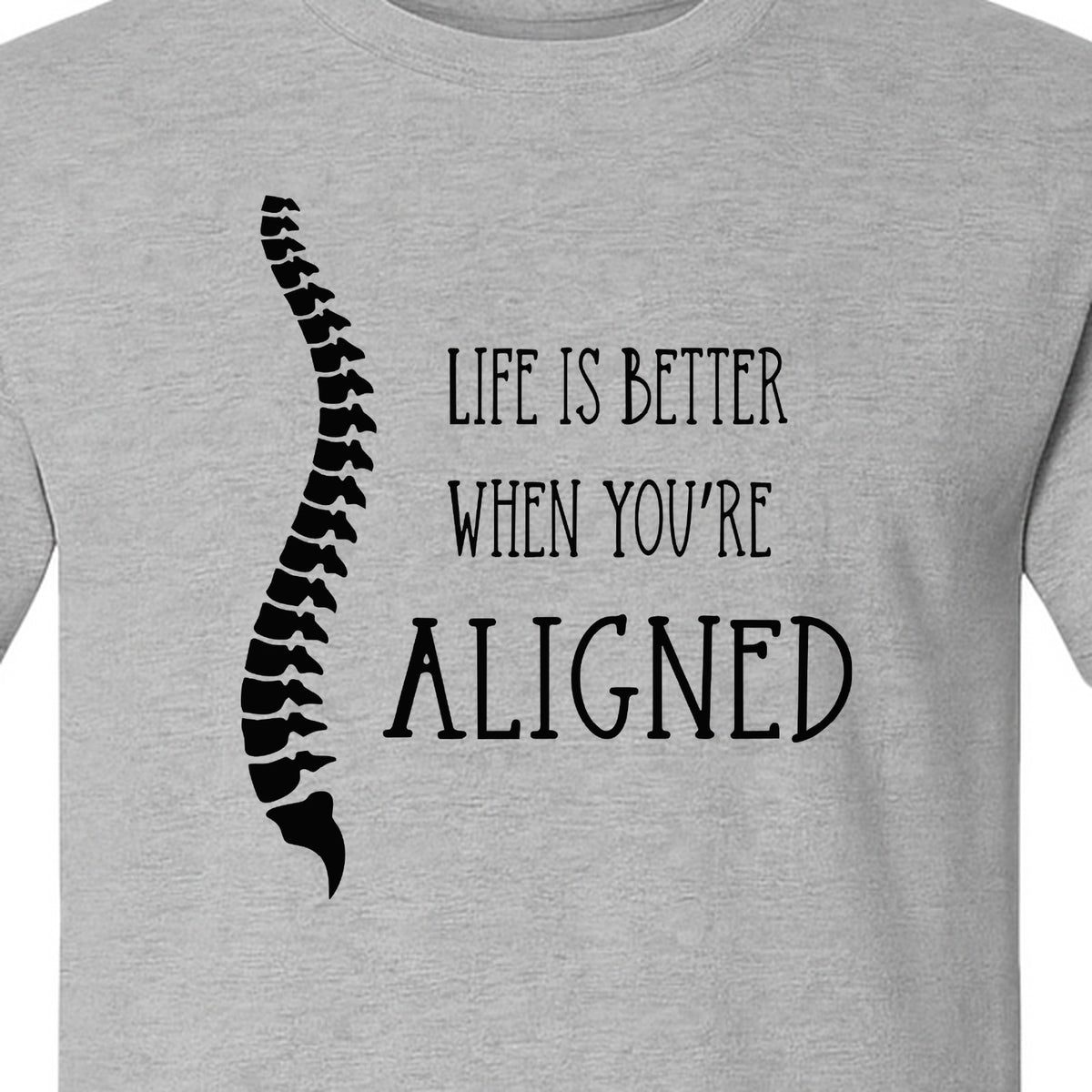 Chiropractor T-Shirt, Life Is Better When You're Aligned Spine Graphic for Chiropractic Professionals