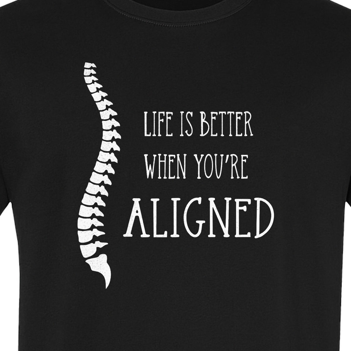Chiropractor T-Shirt, Life Is Better When You're Aligned Spine Graphic for Chiropractic Professionals
