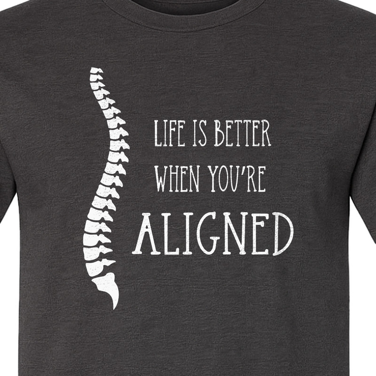 Chiropractor T-Shirt, Life Is Better When You're Aligned Spine Graphic for Chiropractic Professionals