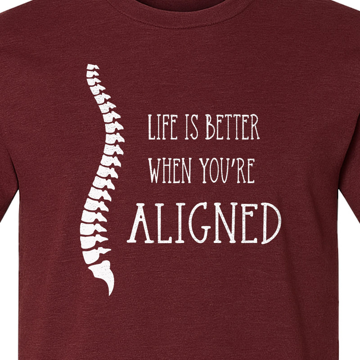 Chiropractor T-Shirt, Life Is Better When You're Aligned Spine Graphic for Chiropractic Professionals