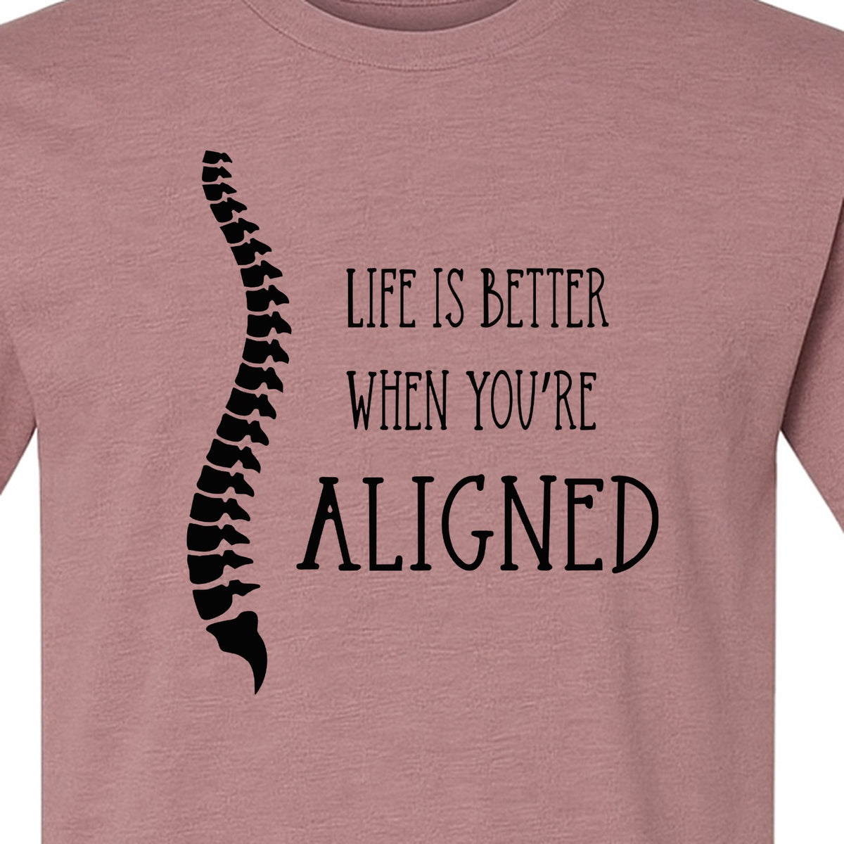 Chiropractor T-Shirt, Life Is Better When You're Aligned Spine Graphic for Chiropractic Professionals