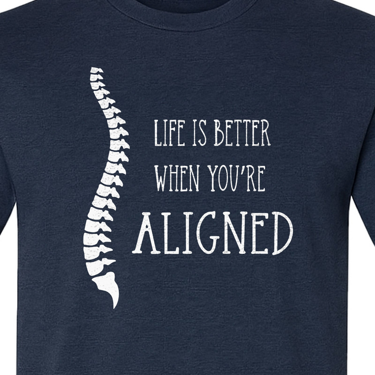 Chiropractor T-Shirt, Life Is Better When You're Aligned Spine Graphic for Chiropractic Professionals