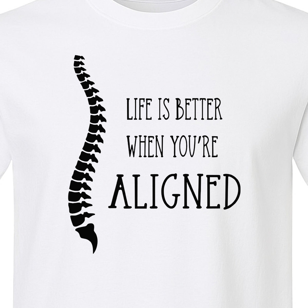 Chiropractor T-Shirt, Life Is Better When You're Aligned Spine Graphic for Chiropractic Professionals