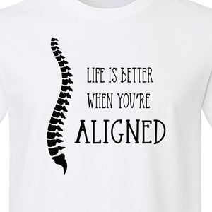 Chiropractor T-Shirt, Life Is Better When You're Aligned Spine Graphic for Chiropractic Professionals