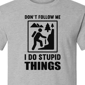 Hiking T-Shirt, Don't Follow Me I Do Stupid Things Mountain Climber Graphic for Outdoor Adventure