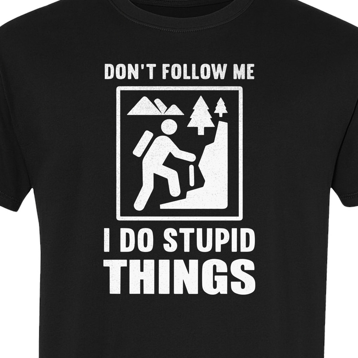 Hiking T-Shirt, Don't Follow Me I Do Stupid Things Mountain Climber Graphic for Outdoor Adventure