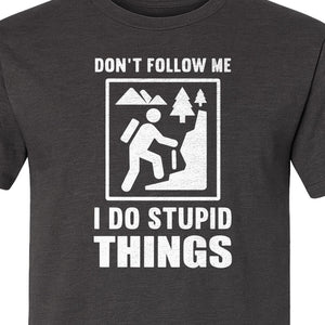 Hiking T-Shirt, Don't Follow Me I Do Stupid Things Mountain Climber Graphic for Outdoor Adventure