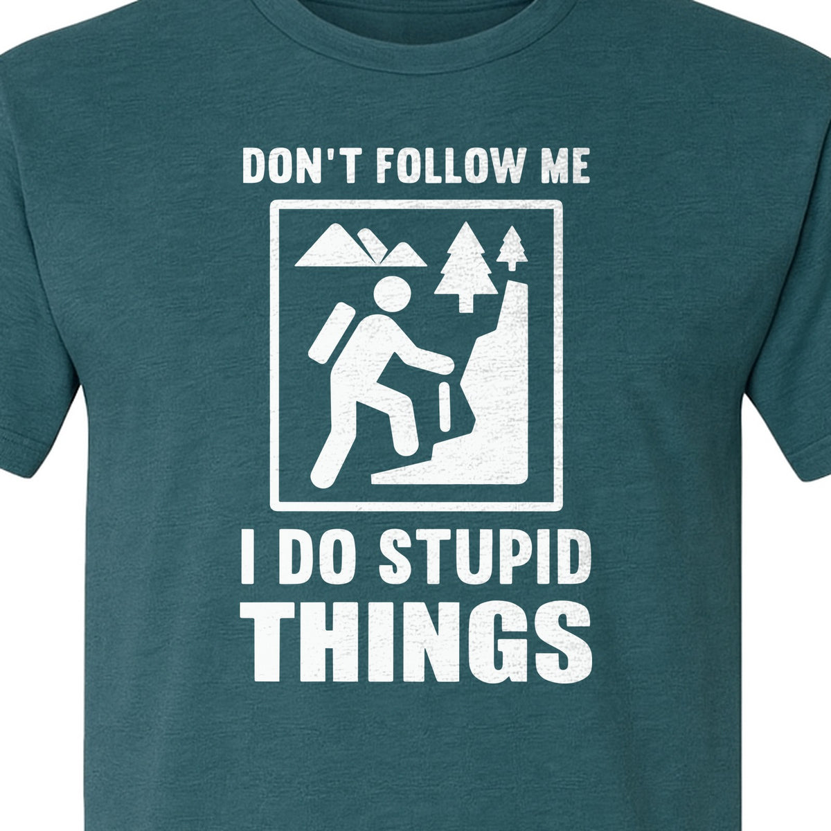 Hiking T-Shirt, Don't Follow Me I Do Stupid Things Mountain Climber Graphic for Outdoor Adventure