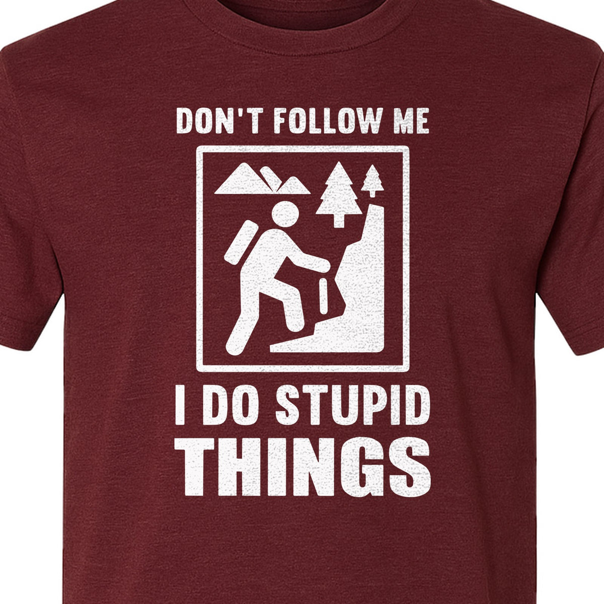 Hiking T-Shirt, Don't Follow Me I Do Stupid Things Mountain Climber Graphic for Outdoor Adventure