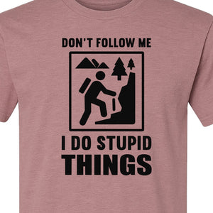 Hiking T-Shirt, Don't Follow Me I Do Stupid Things Mountain Climber Graphic for Outdoor Adventure
