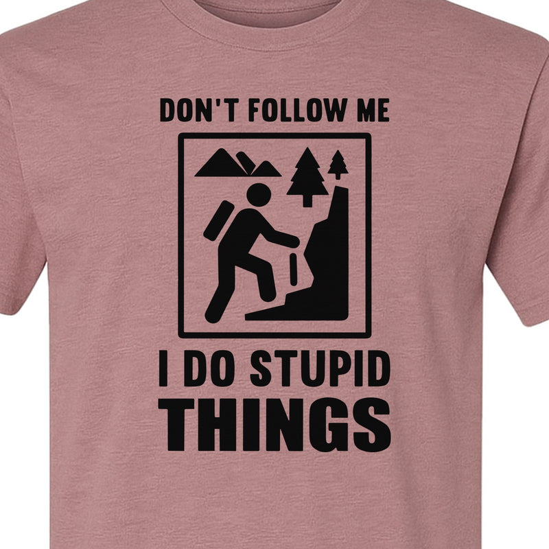 Hiking T-Shirt, Don't Follow Me I Do Stupid Things Mountain Climber Graphic for Outdoor Adventure