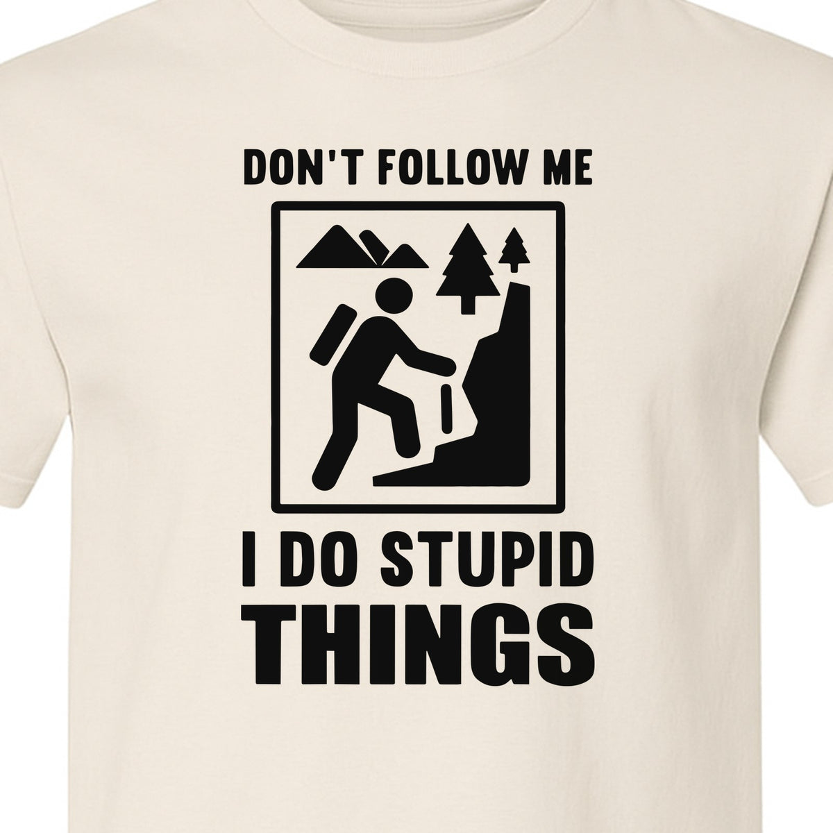 Hiking T-Shirt, Don't Follow Me I Do Stupid Things Mountain Climber Graphic for Outdoor Adventure