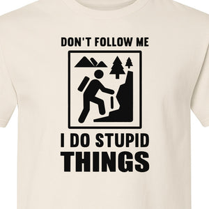 Hiking T-Shirt, Don't Follow Me I Do Stupid Things Mountain Climber Graphic for Outdoor Adventure