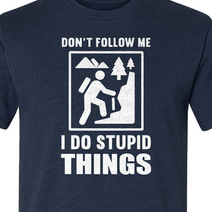 Hiking T-Shirt, Don't Follow Me I Do Stupid Things Mountain Climber Graphic for Outdoor Adventure