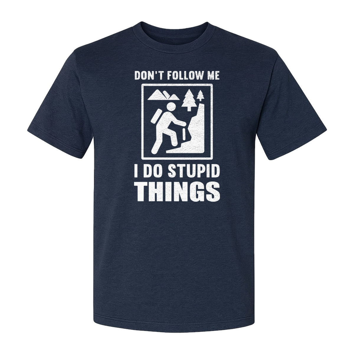 Hiking T-Shirt, Don't Follow Me I Do Stupid Things Mountain Climber Graphic for Outdoor Adventure