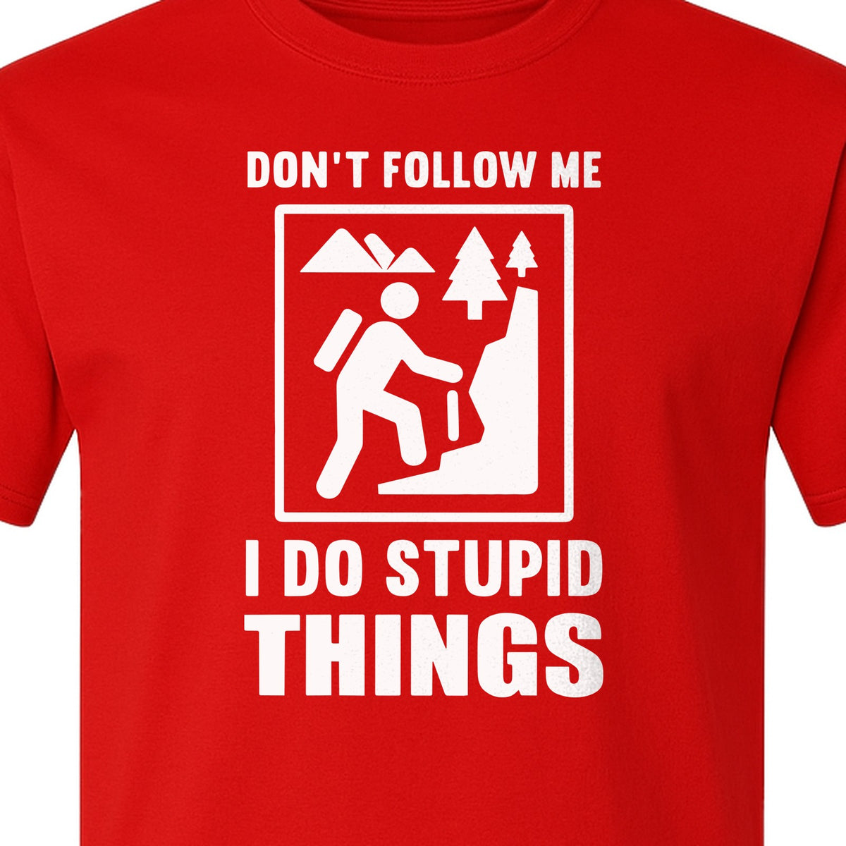 Hiking T-Shirt, Don't Follow Me I Do Stupid Things Mountain Climber Graphic for Outdoor Adventure