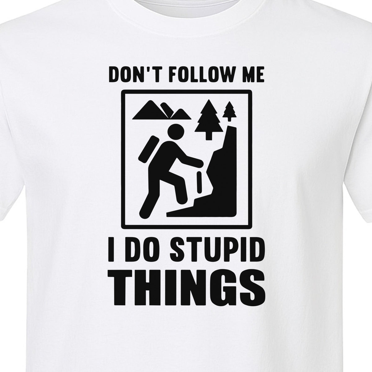 Hiking T-Shirt, Don't Follow Me I Do Stupid Things Mountain Climber Graphic for Outdoor Adventure