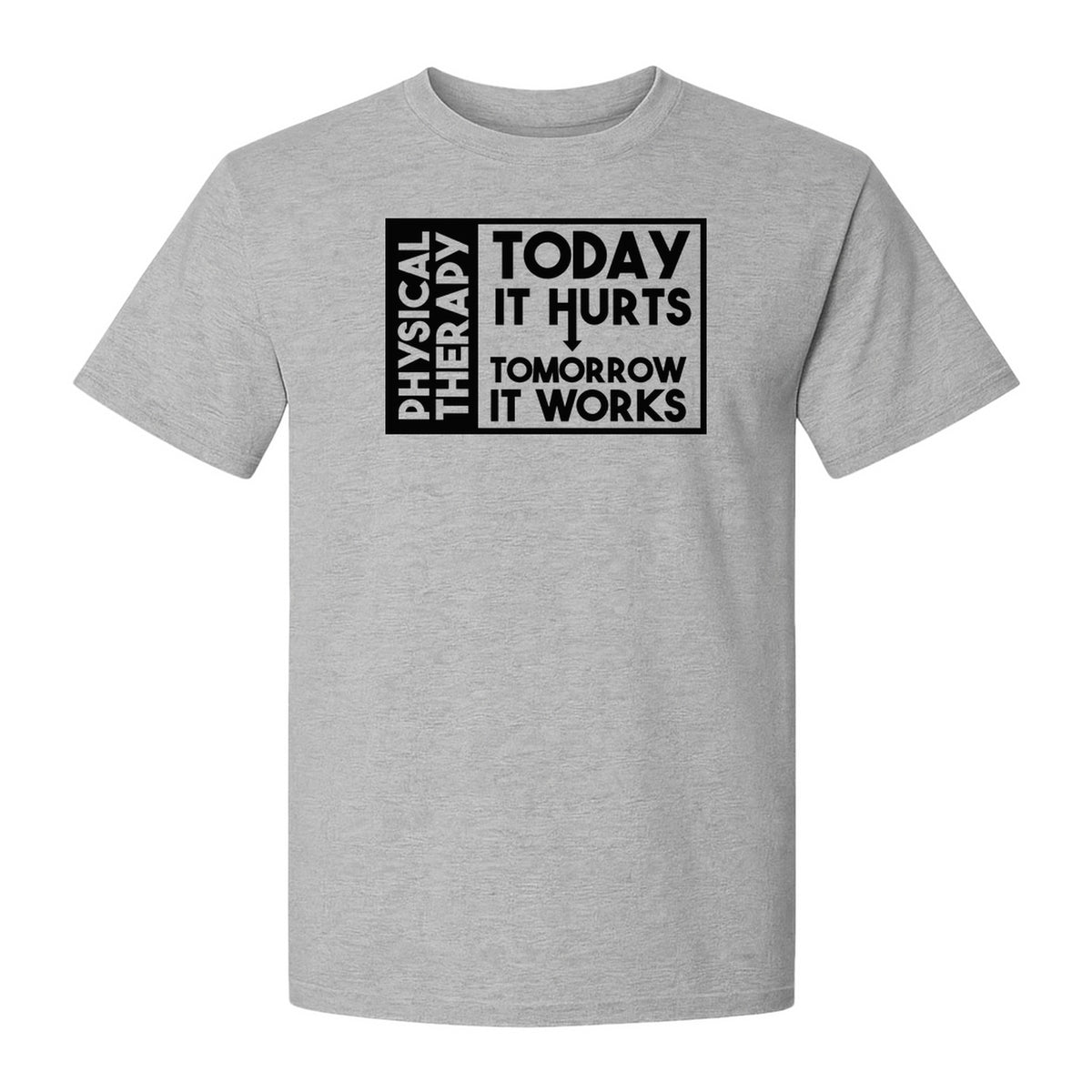 Physical Therapy T-Shirt, Today It Hurts Tomorrow It Works Funny PT Design for Therapists and Rehab Clinicians
