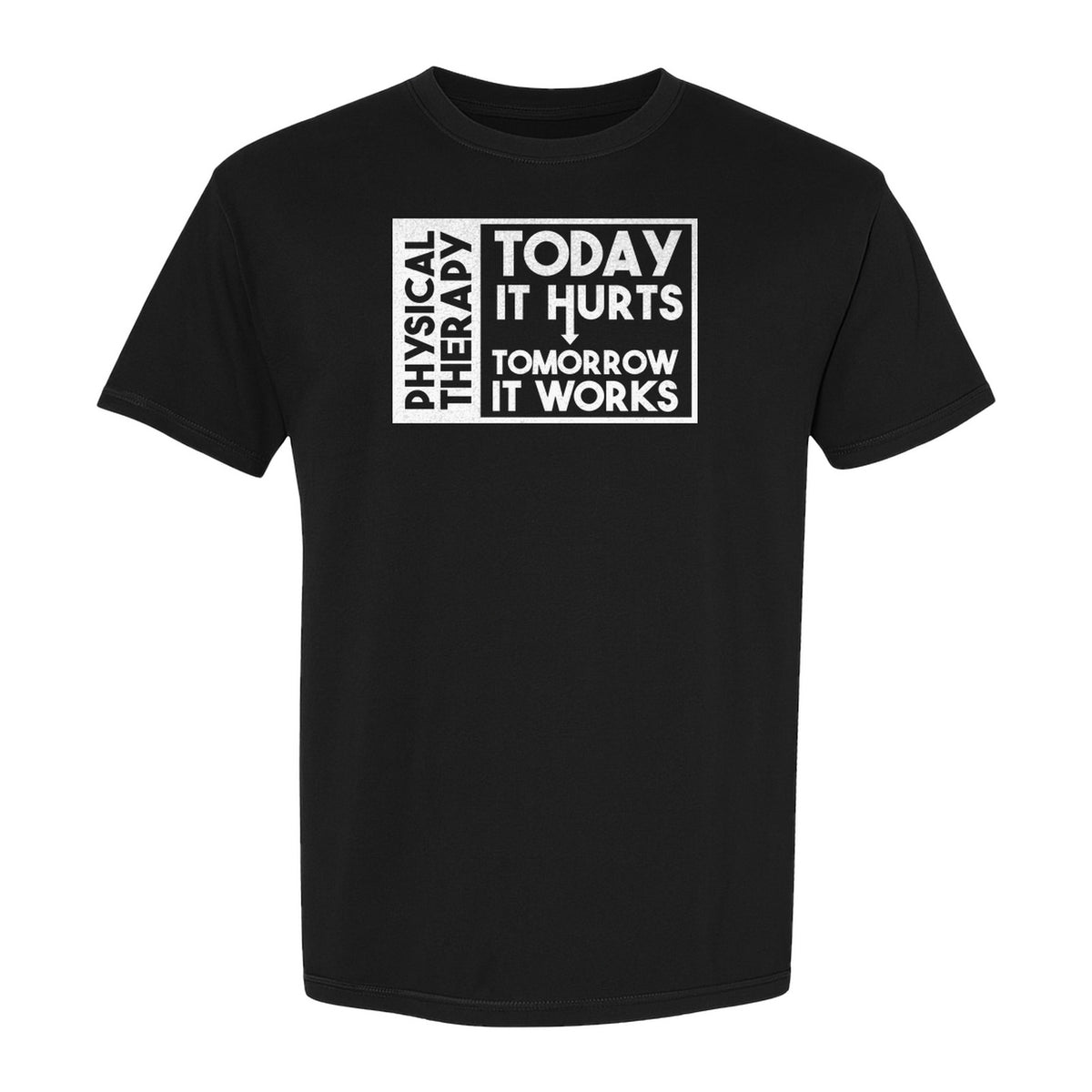 Physical Therapy T-Shirt, Today It Hurts Tomorrow It Works Funny PT Design for Therapists and Rehab Clinicians