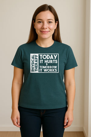 Physical Therapy T-Shirt, Today It Hurts Tomorrow It Works Funny PT Design for Therapists and Rehab Clinicians
